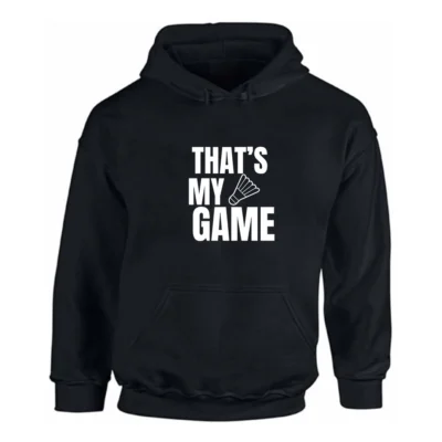 Badminton my game hoodie