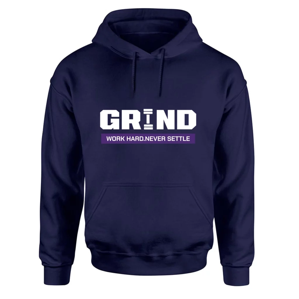 Grind Work Hard Never Settle Hoodie