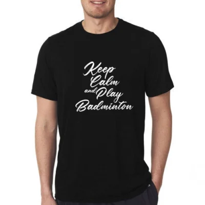 Keep Calm And Play Badminton T-shirt