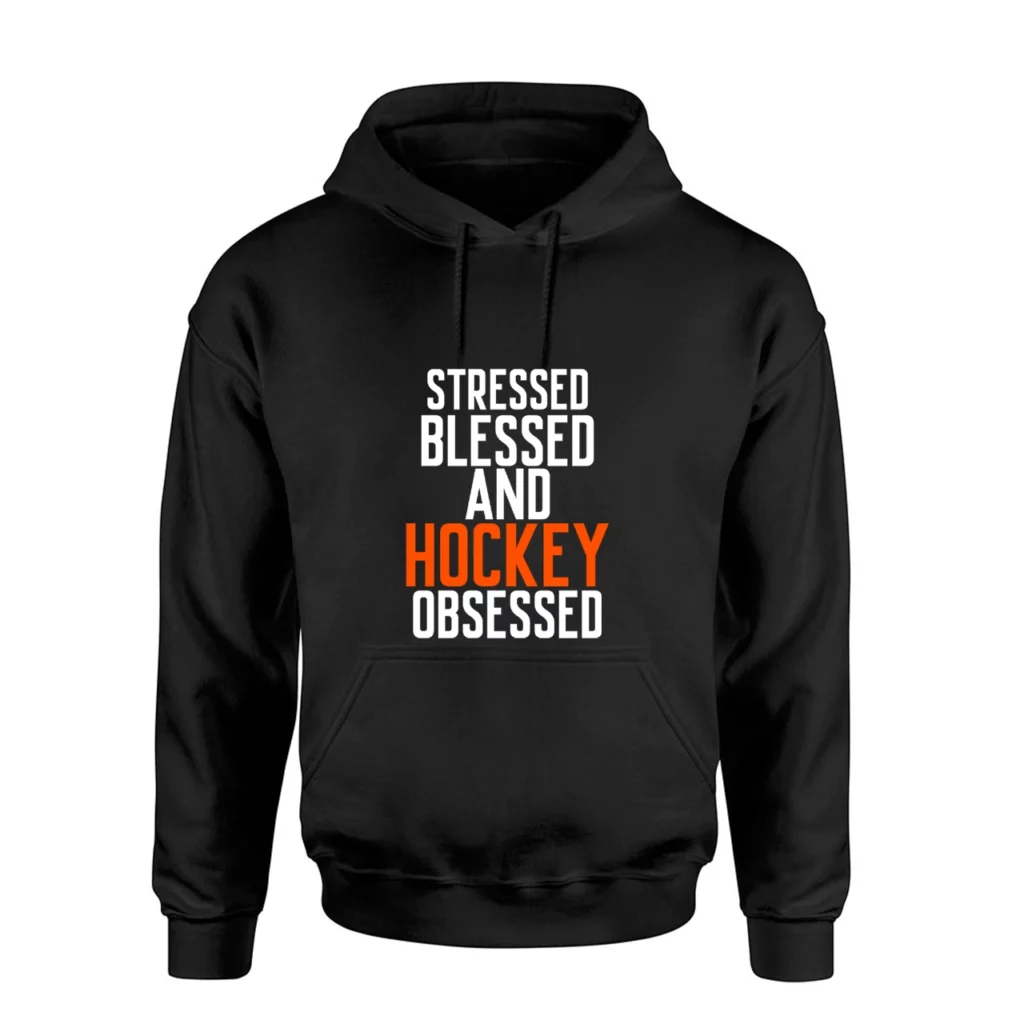 Stressed Blessed And Hockey Obsessed Hoodie