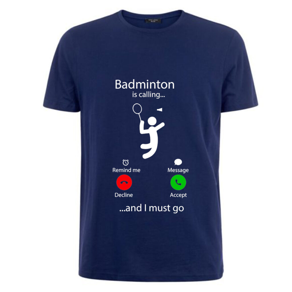BADMINTON CALLING T-SHIRT
