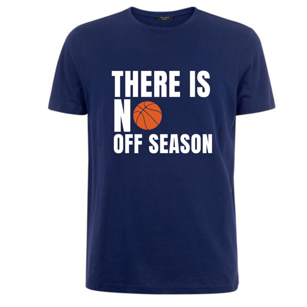 No Off Season BasketBall T-shirt