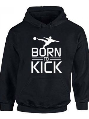 Born To Kick Hoodie