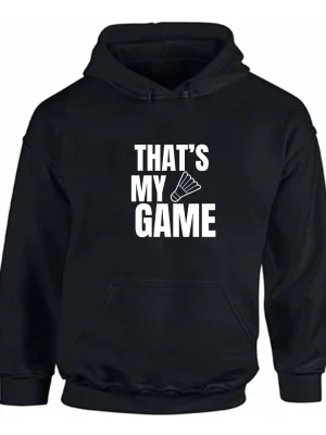 Badminton my game hoodie