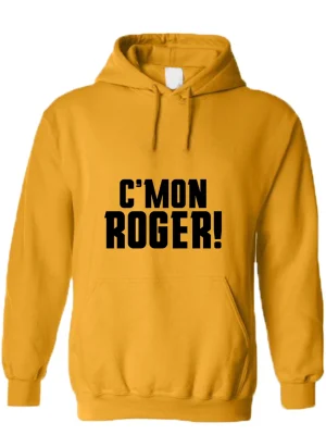 Come on Roger Hoodie