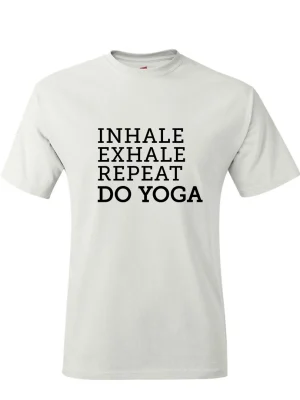 Inhale Exhale Repeat Do Yoga T-Shirt