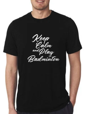 Keep Calm And Play Badminton T-shirt