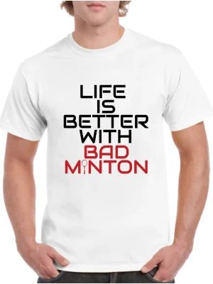 Life Is Better With Badminton T-Shirt