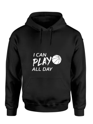 Play Basketball All Day Hoodie