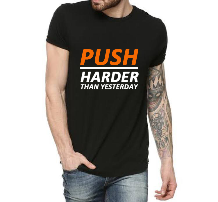 Push Harder Than Yesterday