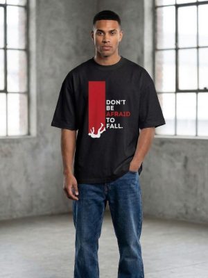 DON'T BE AFRAID TO FALL Oversized T-shirt