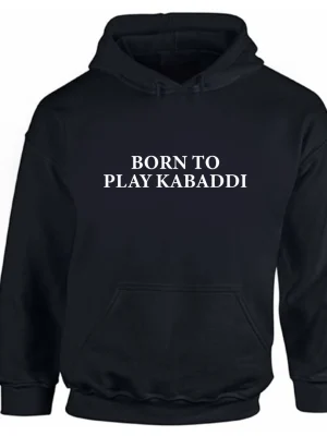 BORN TO PLAY KABADDI HOODIE