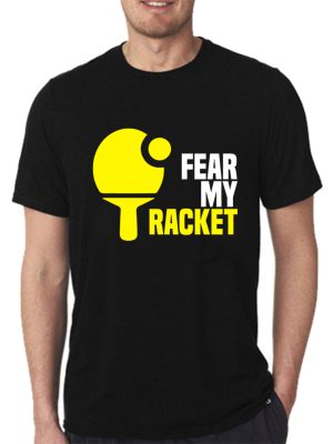 Fear My Racket Tshirt
