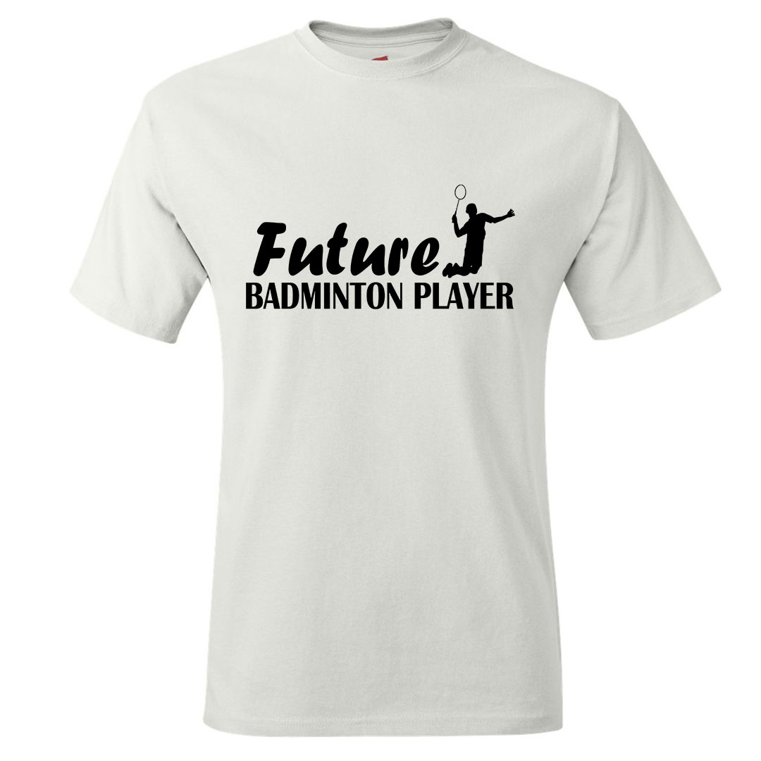 Future Badminton Player T-shirt