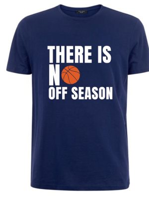 No Off Season BasketBall T-shirt