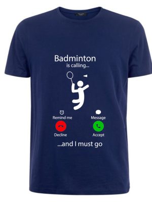 BADMINTON CALLING T-SHIRT
